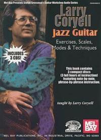 Larry Coryell: Jazz Guitar: Exercises, Scales, Modes, & Techniques [With 3 CDs]