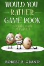 Would You Rather Game Book For Kids, Teens And Adults