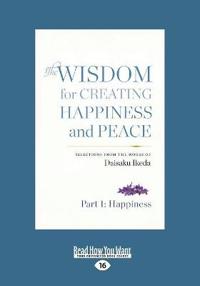 The Wisdom for Creating Happiness and Peace: Selections from the Works of Daisaku Ikeda (Large Print 16pt)