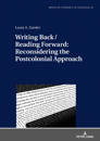 Writing Back / Reading Forward: Reconsidering the Postcolonial Approach