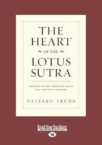 The Heart of Lotus Sutra: Lectures on the 'expedient Means' and 'life Span' Chapters (Large Print 16pt)