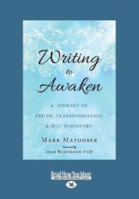 Writing to Awaken: A Journey of Truth, Transformation, and Self-Discovery (Large Print 16pt)