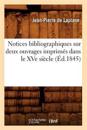 Notices Bibliographiques Sur Deux Ouvrages Imprim?s Dans Le Xve Si?cle (?d.1845)