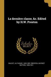 La Dernière Classe, &c. Edited by H.W. Preston