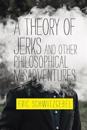A Theory of Jerks and Other Philosophical Misadventures
