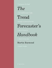 Trend Forecaster's Handbook, The:Second Edition