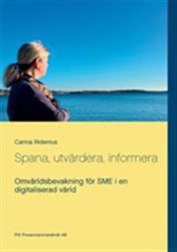 Spana, utvärdera, informera : omvärldsbevakning för SME i en digitaliserad