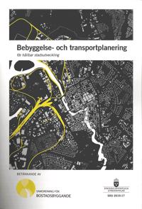 Bebyggelse- och transportplanering för hållbar stadsutveckling. SOU 2019:17 : Betänkande från utredningen Samordning för bostadsbyggande (N 2017:08)