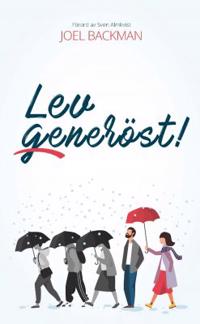 Lev generöst! : nyckeln till en utgivande livsstil