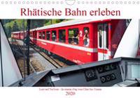Rhätische Bahn erleben (Wandkalender 2020 DIN A4 quer)