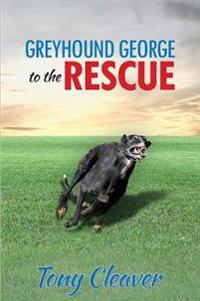 Greyhound George to the Rescue