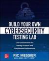Build Your Own Cybersecurity Testing Lab: Low-cost Solutions for Testing in Virtual and Cloud-based Environments