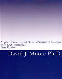 Applied Finance and General Statistical Analysis: With SAS Examples, First Edition