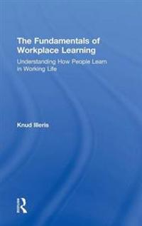 The Fundamentals of Workplace Learning
