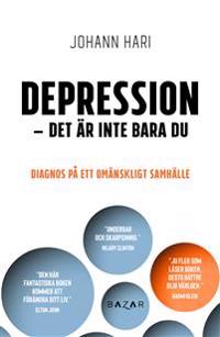 Depression - det är inte bara du: diagnos på ett omänskligt samhälle