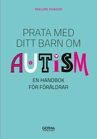 Prata med ditt barn om autism : en handbok