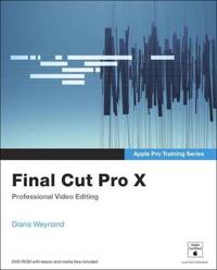 Final Cut Pro X: Professional Video Editing [With DVD ROM]