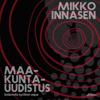 Mikko Innasen maakuntauudistus (+cd)