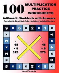100 Multiplication Practice Worksheets Arithmetic Workbook with Answers: Reproducible Timed Math Drills: Multiplying Multidigit Numbers