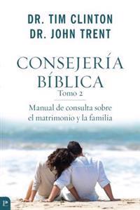 Consejeria Biblica, Tomo 2: Manual de Consulta Sobre El Matrimonio y La Familia