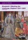 Access to History: Elizabeth I Meeting the Challenge:England 1541-1603