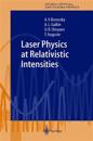 Laser Physics at Relativistic Intensities