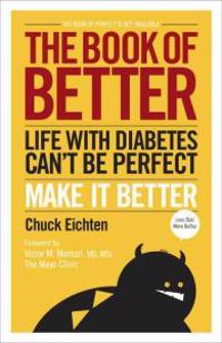The Book of Better: Life with Diabetes Can't Be Perfect. Make It Better.