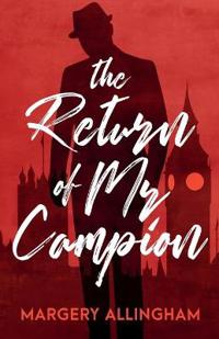 The Return of MR Campion: 13 Collected Stories