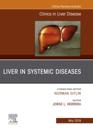 Liver in Systemic Diseases, An Issue of Clinics in Liver Disease