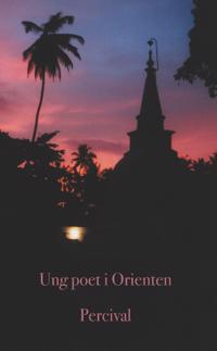 Ung poet i Orienten : Ur en vagabonds efterlämnade skrifter