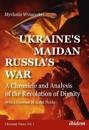 Ukraine's Maidan, Russia's War – A Chronicle and Analysis of the Revolution of Dignity