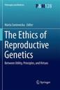 The Ethics of  Reproductive Genetics