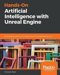 Hands-On Artificial Intelligence with Unreal Engine