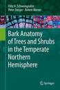 Bark Anatomy of Trees and Shrubs in the Temperate Northern Hemisphere