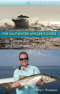 The Saltwater Angler's Guide to Tampa Bay and Southwest Florida