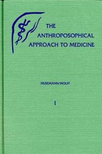 The Anthroposophical Approach to Medicine