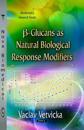 ß-Glucans as Natural Biological Response Modifiers