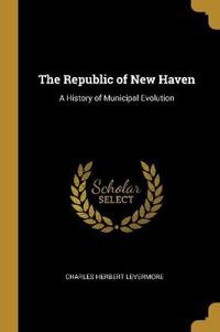 The Republic of New Haven: A History of Municipal Evolution