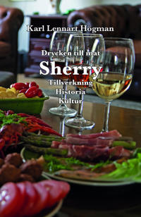 Sherry : Historia Kultur Tillverkning Dryck till mat