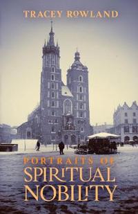 Portraits of Spiritual Nobility: Chivalry, Christendom, and Catholic Culture