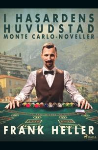 I hasardens huvudstad: Monte Carlo-noveller :