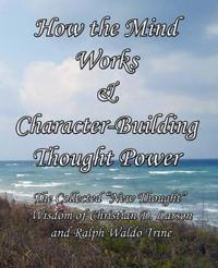 How the Mind Works & Character-Building Thought Power
