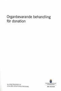 Organbevarande behandling för donation. SOU 2019:26 : Slutbetänkande från 2018 års donationsutredning (S 2018:04)