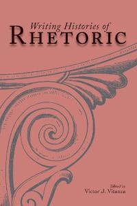 Writing Histories of Rhetoric