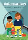 Föräldrafokus : en handbok för dig som vill stötta ditt barn i skolan