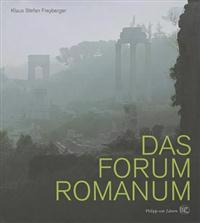 Das Forum Romanum: Spiegel Der Stadtgeschichte Des Antiken ROM