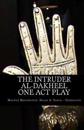 The Intruder: One Act Play: Al-Dakheel: One Act Play (Bilingual)