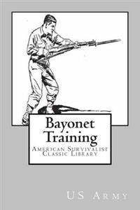 Bayonet Training: American Survivalist Classic Library