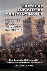 The Siege and the Fall of Constantinople