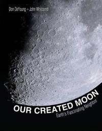 Our Created Moon: Earth's Fascinating Neighbor